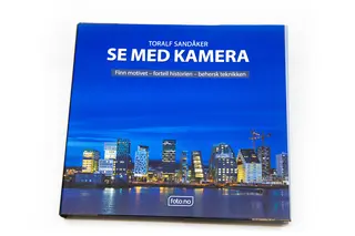 Se med kamera av Toralf Sand&#229;ker Hvordan bli en bedre fotograf?