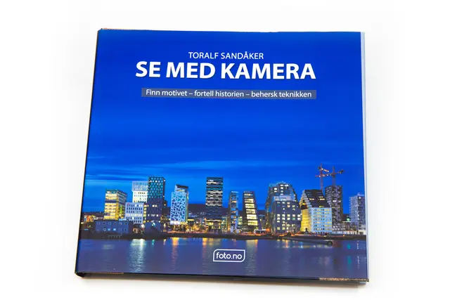 Se med kamera av Toralf Sandåker Hvordan bli en bedre fotograf? 